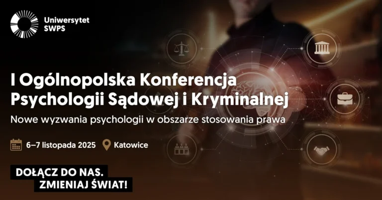 I Ogólnopolska Konferencja Psychologii Sądowej i Kryminalnej „Nowe wyzwania psychologii w obszarze stosowania prawa”- 6-7.11.2025